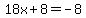 18x+%2B+8=+-8