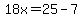 18x+=+25-7