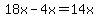 18x+-+4x+=+14x