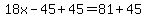18x-45%2B45=81%2B45