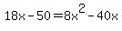 18x-50=+8x%5E2-40x