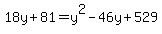 18y%2B81=y%5E2-46y%2B529