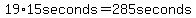 19%2A15seconds=285seconds