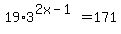 19%2A3%5E%282x-1%29=171