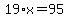 19%2Ax=95