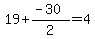 19%2B%28-30%29%2F2=4