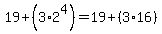 19%2B%283%2A2%5E4%29=19%2B%283%2A16%29