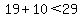 19%2B10%3C29