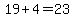 19%2B4=23