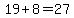 19%2B8=27