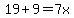 19%2B9=7x