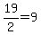 19%2F2+=+9
