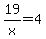 19%2Fx+=+4