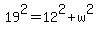19%5E2=12%5E2%2Bw%5E2