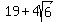 19+%2B+4sqrt%286%29