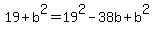 19+%2B+b%5E2+=+19%5E2+-+38b%2Bb%5E2
