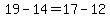 19-14=17-12