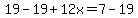 19-19%2B12x=7-19