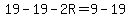 19-19-2R=9-19