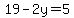 19-2y=5