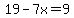 19-7x=9