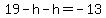 19-h-h=-13