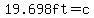 19.698ft=c