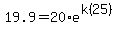 19.9=20%2Ae%5E%28k%2825%29%29