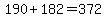 190%2B182=372