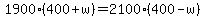 1900%28400%2Bw%29=2100%28400-w%29