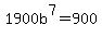 1900b%5E7=900