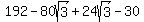 192-80sqrt%283%29%2B24sqrt%283%29-30
