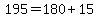 195=180%2B15