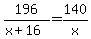 196%2F%28x%2B16%29=140%2Fx