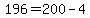 196=200-4