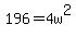196+=+4w%5E2