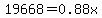 19668=0.88x