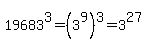 19683%5E3=%283%5E9%29%5E3+=3%5E27