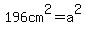 196cm%5E2=a%5E2%7D%7D%0D%0A%0D%0A%7B%7B%7Bsqrt%28196cm%5E2%29=a