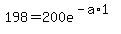 198=200e%5E%28-a%2A1%29