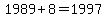 1989%2B8=1997