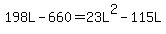 198L+-+660+=+23L%5E2+-+115L