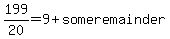 199%2F20=9%2Bsomeremainder