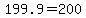 199.9=200