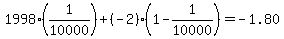 1998%2A%281%2F10000%29++%2B+%28-2%29%2A%281-+1%2F10000%29+=+-1.80