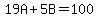 19A%2B5B=100
