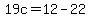 19c=12-22
