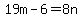 19m+-+6+=+8n