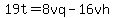 19t+=+8vq-16vh