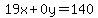 19x%2B0y=140